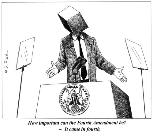 'How important can the Fourth Amendment be? -- It came in fourth.'