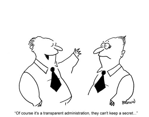 'Of course it's a transparent administration, they can't keep a secret.'