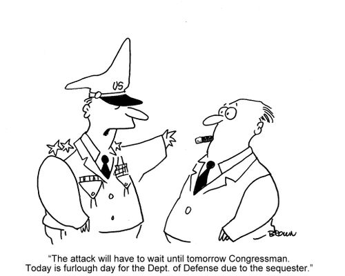 'The attack will have to wait until tomorrow Congressman. Today is furlough day. . .'