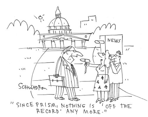 'Since PRISM, nothing is 'off the record' any more.'