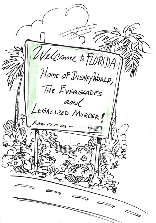 Welcome to Florida: Home of Disneyworld, Te Everglades and Legalized Murder!