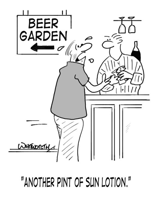 'Another pint of sun lotion.'