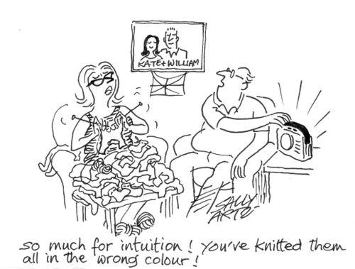 'So much for intuition! You've knitted them all in the wrong colour!'