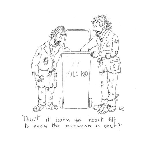 'Don't it warm yer heart Alf to know the recession is over?'