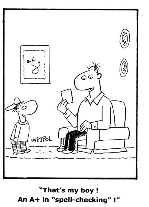 'That's my boy! An A+ in 'spell-checking'!'