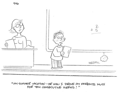 'My summer vacation - or how I drove my parents nuts for ten consecutive weeks!'