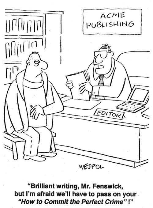'Brilliant writing, Mr. Fenswick, but I'm afraid we'll have to pass on your 'How to Commit the Perfect Crime'!'