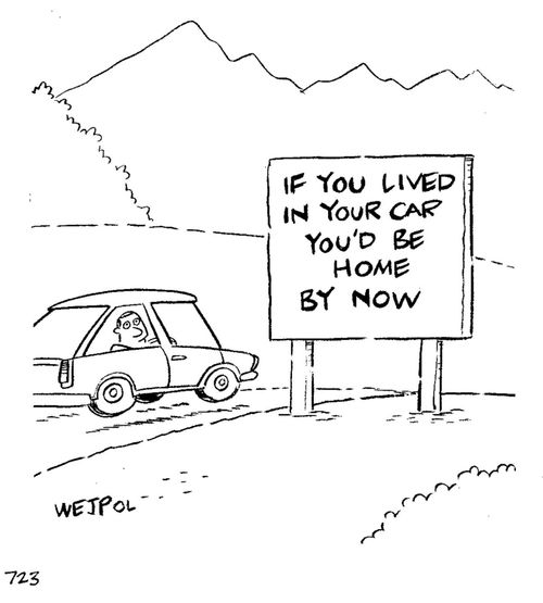 If You Lived In Your Car You'd Be Home By Now.