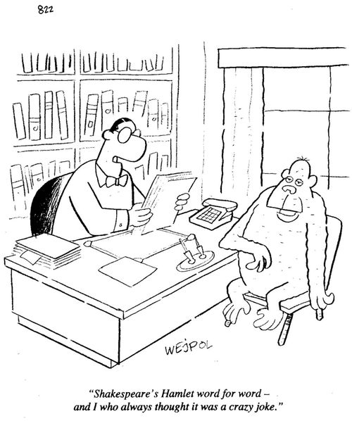 'Shakespeare's Hamlet word for word - and I who always thought it was a crazy joke.'