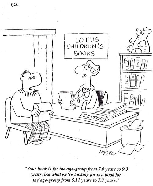 'Your book is for the age group from 7.6 years to 9.3 years, but what we're looking for is a book for the age-group from 5.11 years to 7.3 years.'