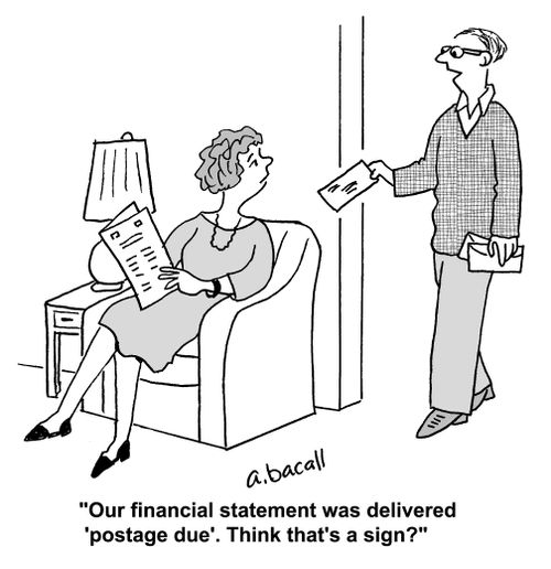'Our financial statement was delivered 'postage due'. Think that's a sign?'