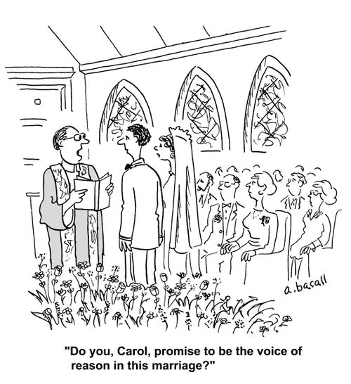 'Do you, Carol, promise to be the voice of reason in this marriage?'