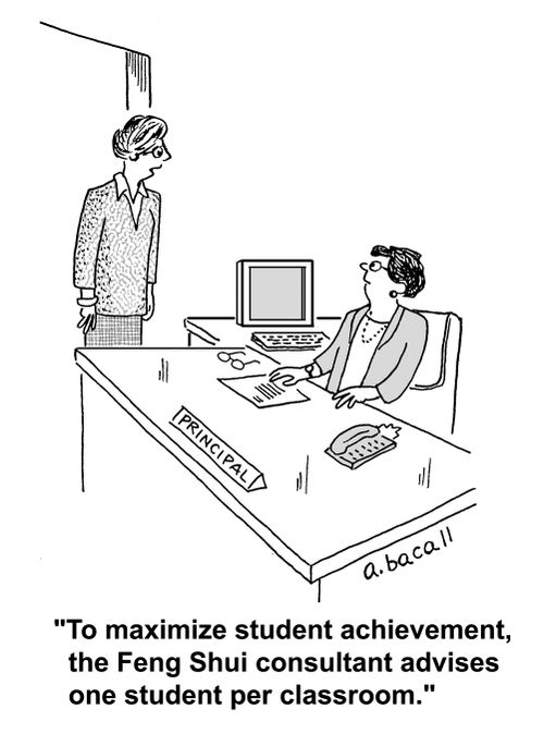 'To maximize student achievement, the Feng Shui consultant advises one student per classroom.'
