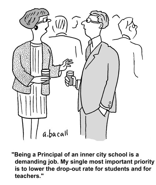 'Being a Principal of an inner city school is a demanding job. My single most important priority is to lower the drop-out rate for students and teachers.'