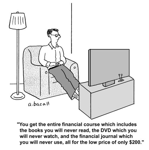 'You get the entire financial course which includes the books you will never read, the DVD which you will never watch, and the financial journal which you will never use, all for the low price of only $200.'