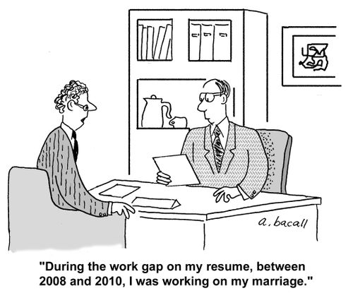'During the work gap on my resume, between 2008 and 2012, I was working on my marriage.'