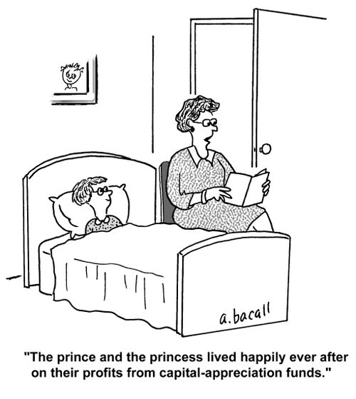 'The prince and the princess lived happily ever after on their profits from capital-appreciation funds.'