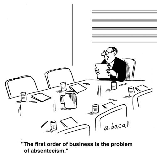 'The first order of business is the problem of absenteeism.'