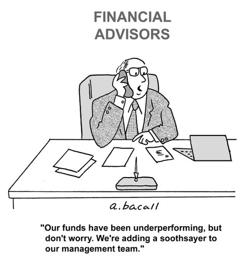 'Our funds have been underperforming, but don't worry. We're adding a soothsayer to our management team.'