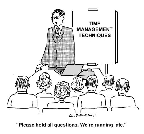 'Please hold all questions. We're running late.'