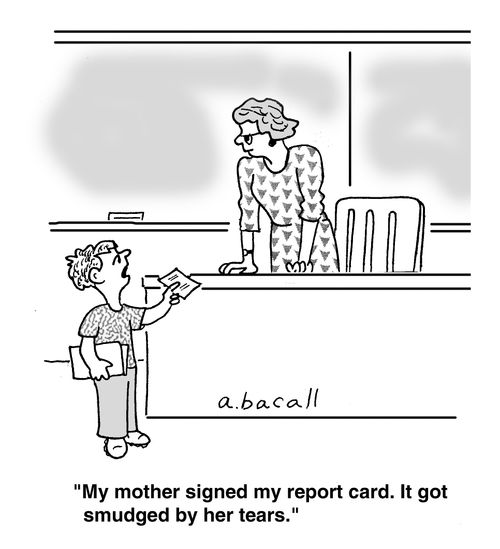 'My mother signed my report card. It got smudged by her tears.'