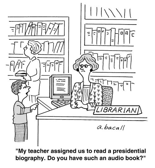 'My teacher assigned us to read a presidential biography. DO you have such an audio book?'