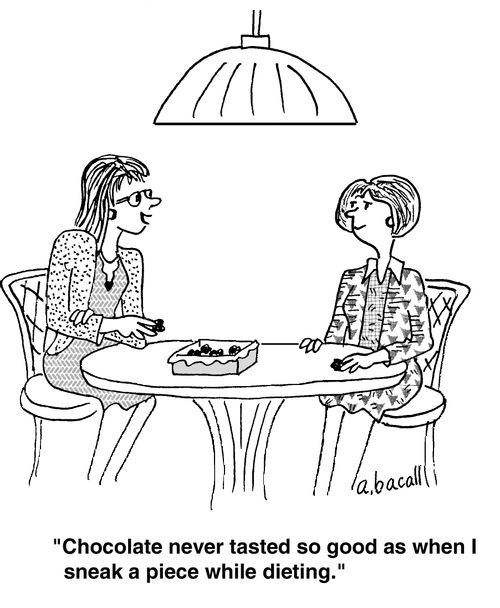 'Chocolate never tasted so good as when I sneak a piece while dieting.'
