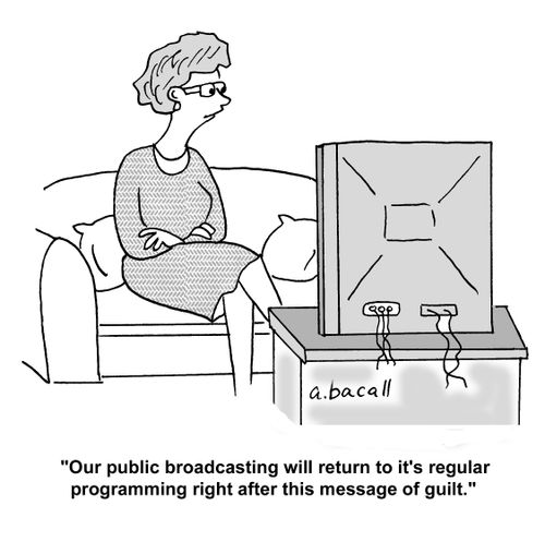 'Our public broadcasting will return to it's regular programming right after this message of guilt.'