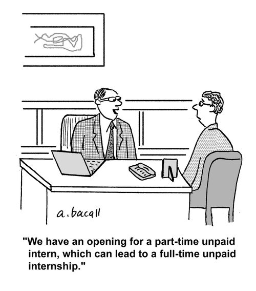 'We have an opening for a part-time unpaid intern, which can lead to a full-time unpaid internship.'