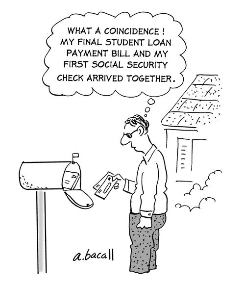 'What a coincidence! My student loan payment bill and my first social security check...'