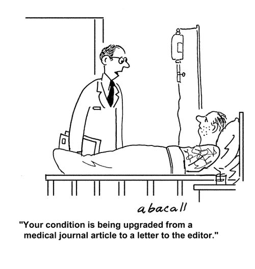 'Your condition is being upgraded from a medical journal article to a letter to the editor.'
