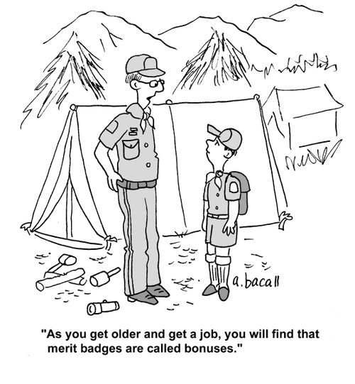 'As you get older and get a job, you will find that merit badges are called bonuses.'