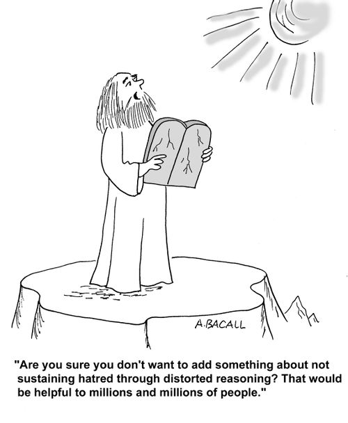'Are you sure you don't want to add something about not sustaining hatred through distorted reasoning? That would be helpful to millions and millions of people.'