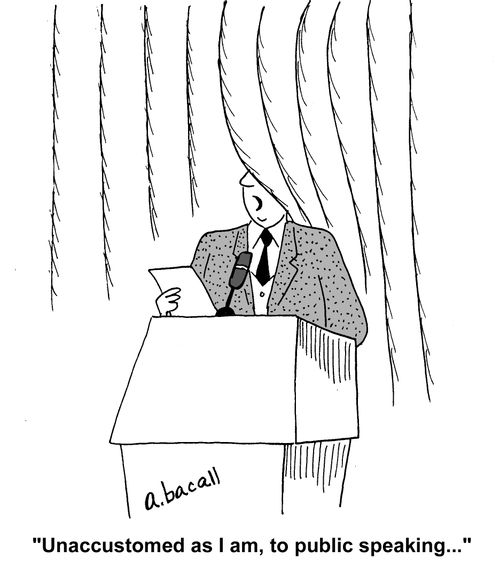 'Unaccustomed as I am, to public speaking...'