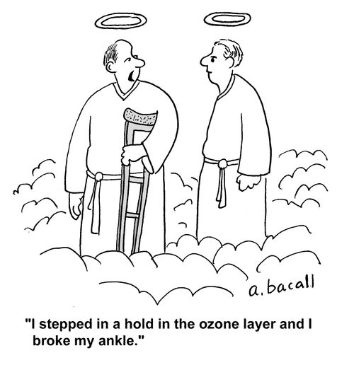 'I stepped in a hold in the ozone layer and I broke my ankle.'