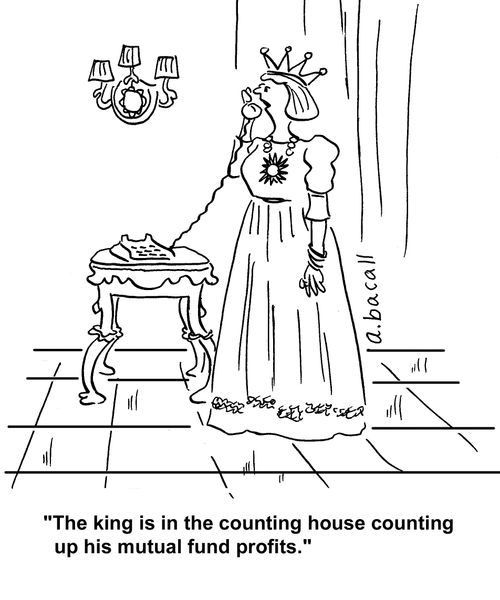 'The king is in the counting house counting up his mutual fund profits.'