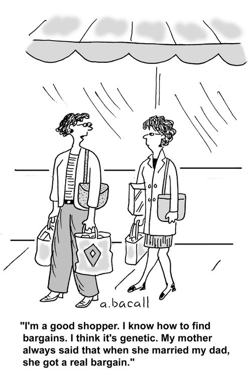 'I'm a good shopper. I know how to find bargains. I think it's genetic. My mother always said that when she married my dad, she got a real bargain.'