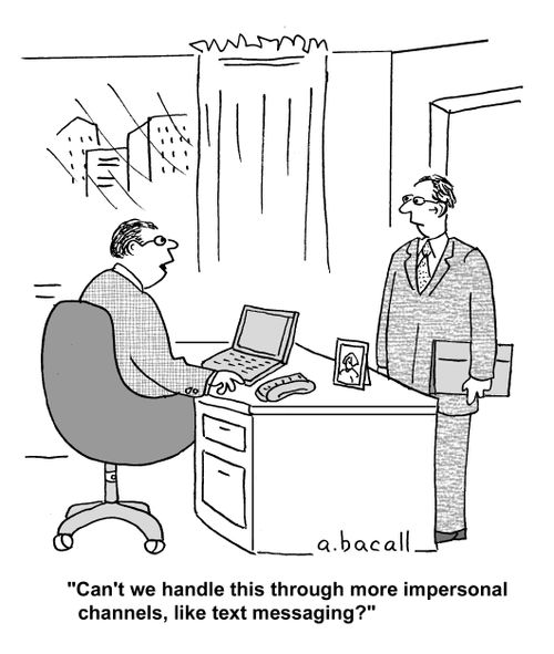 'Can't we handle this through more impersonal channels, like text messaging?'