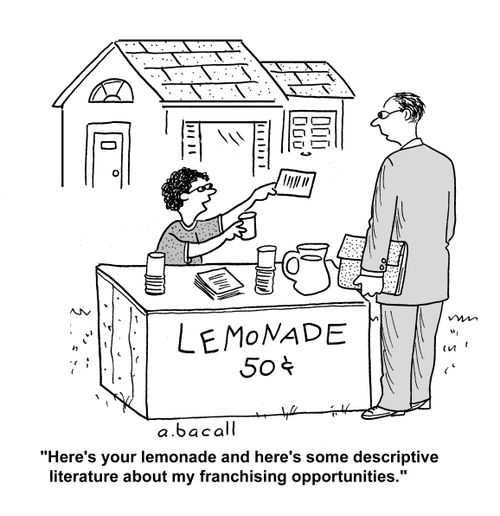 'Here's your lemonade and here's some descriptive literature about my franchising opportunities.'