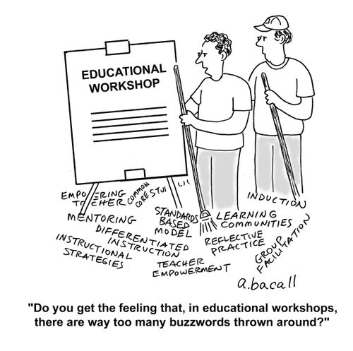 'Do you get the feeling that, in educational workshops, there are way too many buzzwords thrown around?'