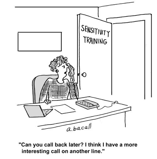 'Can you call back later? I think I have a more interesting call on another line.'