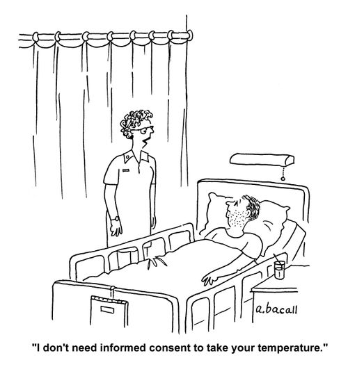 'I don't need informed consent to take your temperature.'