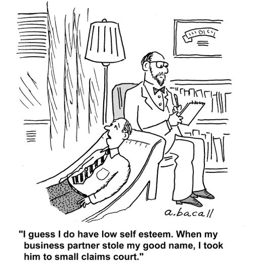 'I guess I do have low self esteem. When my business partner stole my good name, I took him to small claims court.'