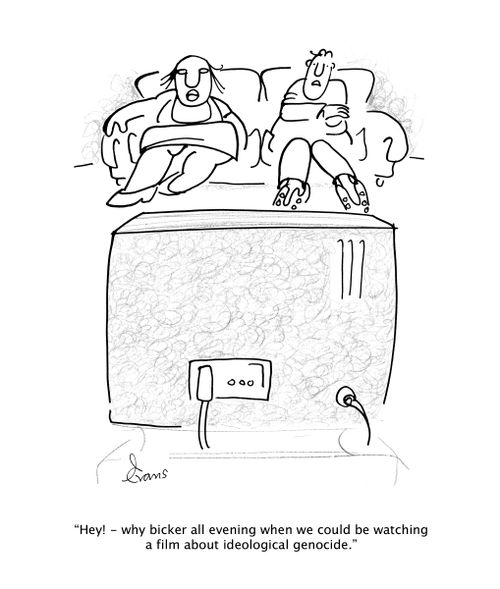 'Hey! - why bicker all evening when we could be watching a film about ideological genocide.'