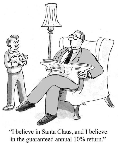 'I believe in Santa Claus, and I believe in the guaranteed annual 10% return.'