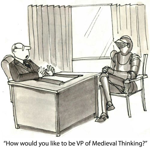 'How would you like to be VP of Medieval Thinking?'