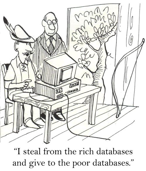 'I steal from the rich databases and give to the poor databases.'