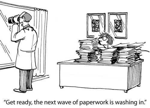 'Get ready, the next wave of paperwork is washing in.'