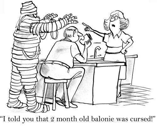 'I told you that 2 month old balonie was cursed!'