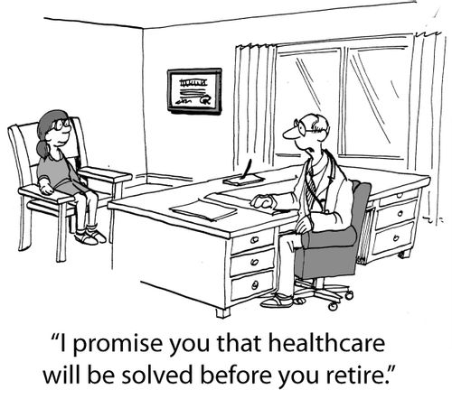 'I promise you that healthcare will be solved before you retire.'